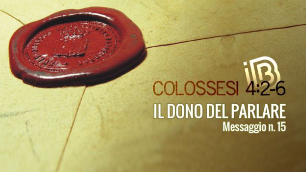 Colossesi 4:2-6 Il dono del parlare