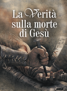 La verità sulla morte di Gesù