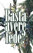 Basta avere fede? Basta avere fede?