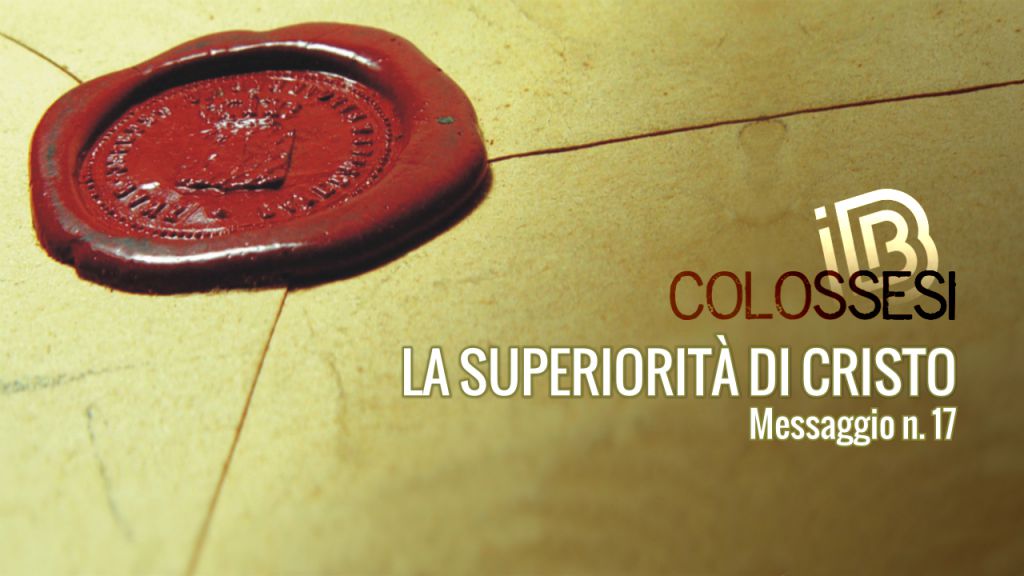 Colossesi: La superiorit&agrave; di Cristo
