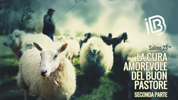 Salmo 23:2 Il Buon Pastore mi prepara: si cura di me