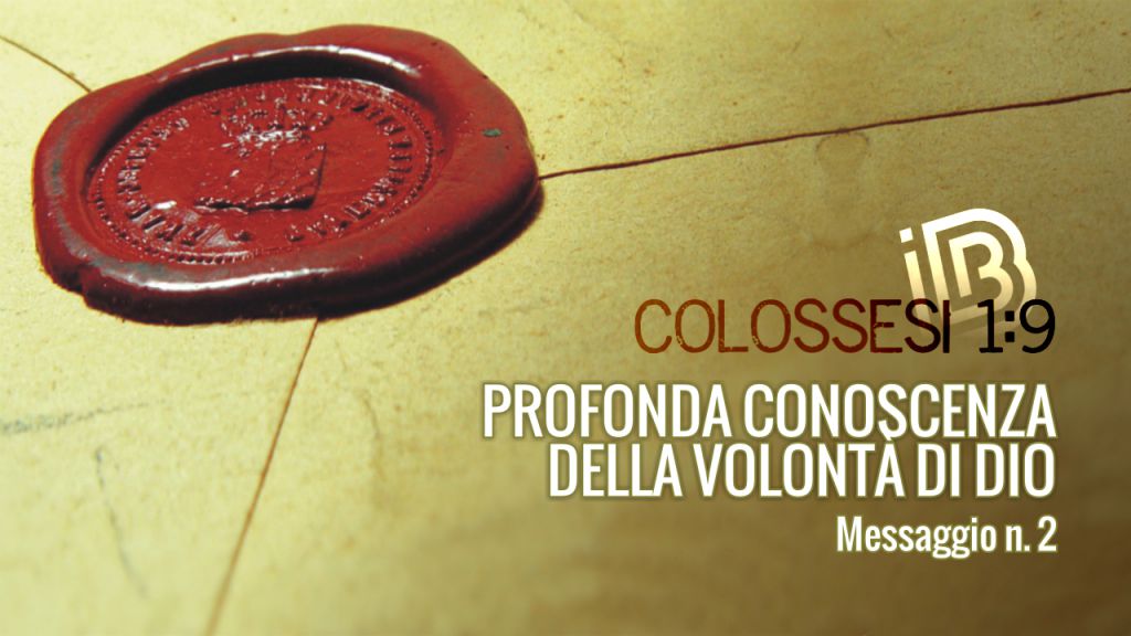 Colossesi 1:9 Profonda conoscenza della volont&agrave; di Dio